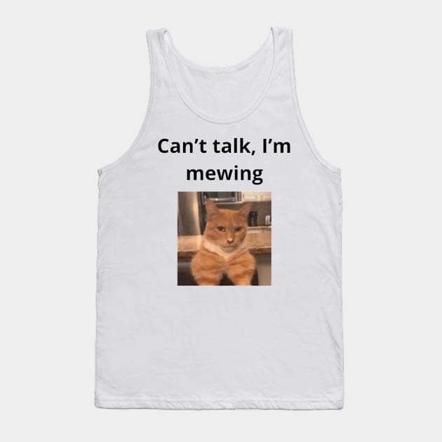 Can't talk I'm mewing meme looksmax cat quote funny chad Tank Top by GoldenHoopMarket